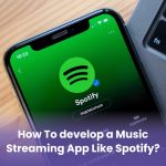 How To Develop a Music Streaming App Like Spotify?