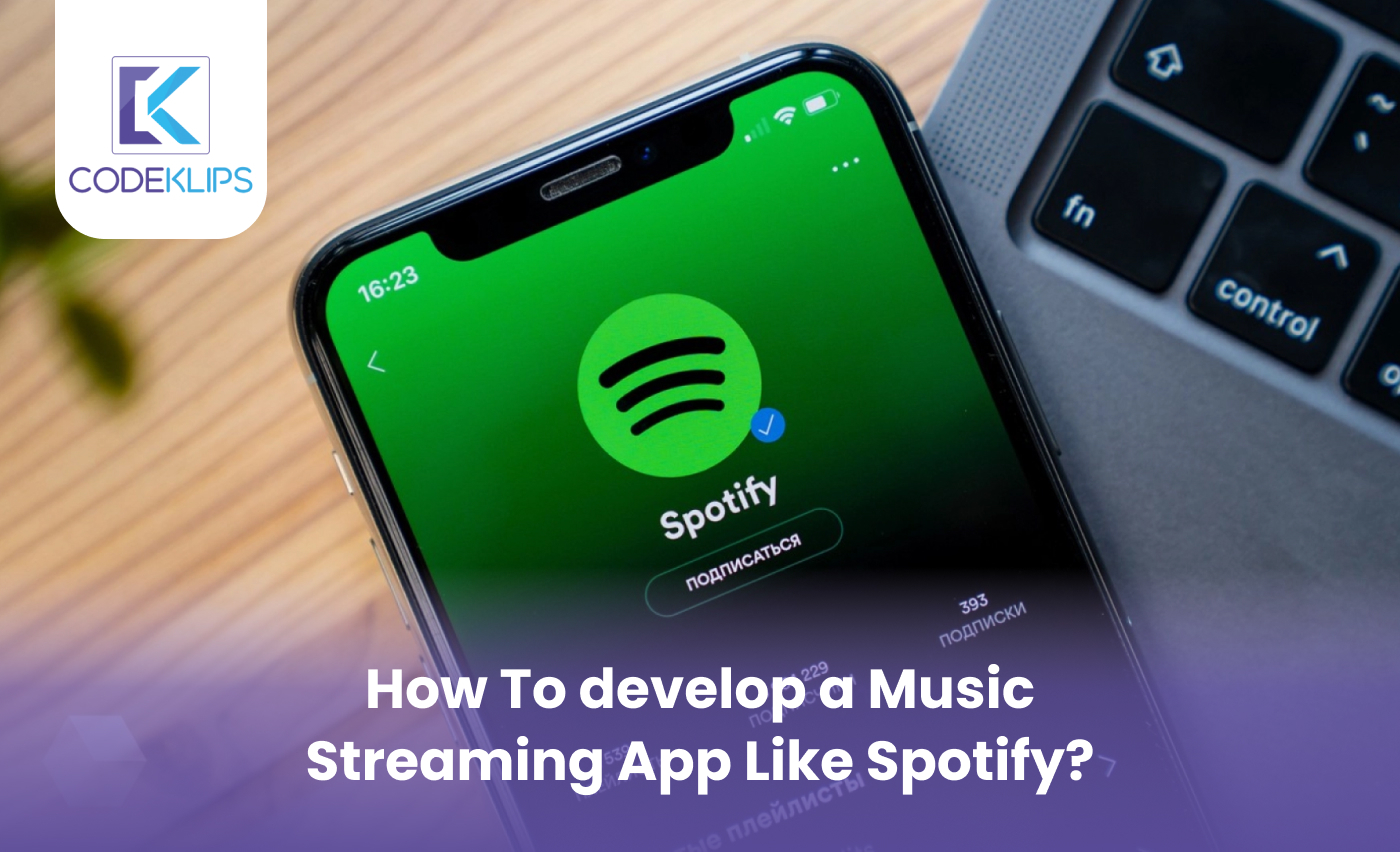 How To Develop a Music Streaming App Like Spotify?