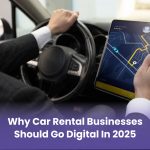 Why Car Rental Businesses Should Go Digital in 2025