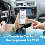 Future Trends in Car Rental App Development for 2025