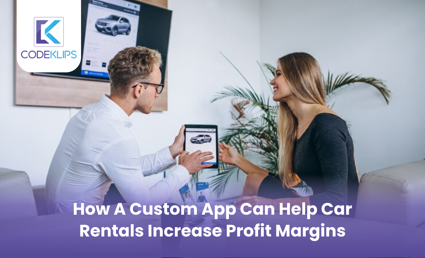 How a Custom App Can Help Car Rentals Increase Profit Margins