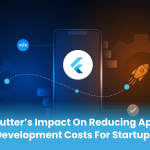 Flutter’s Impact on Reducing App Development Costs for Startups