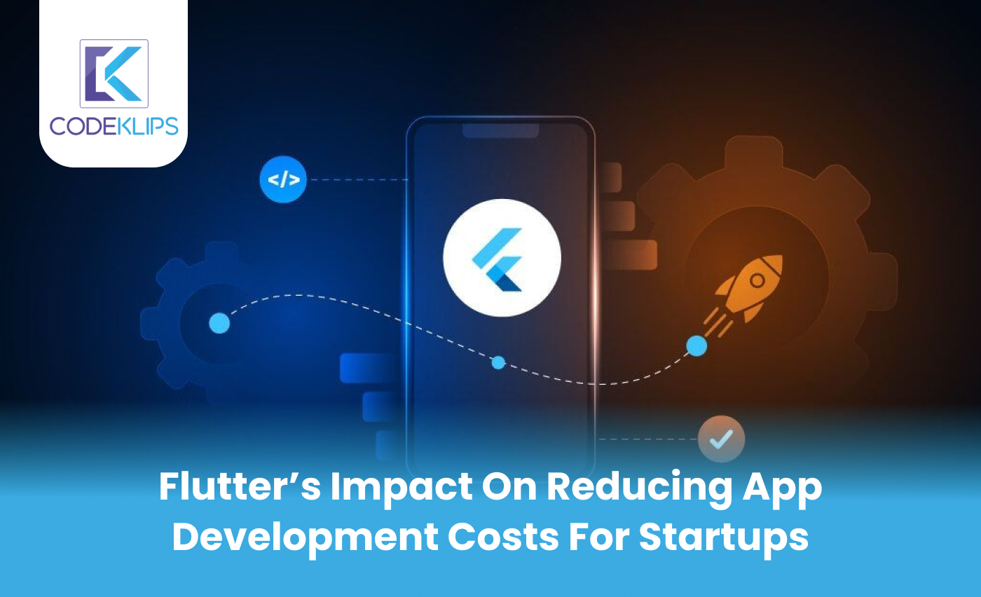 Flutter’s Impact on Reducing App Development Costs for Startups