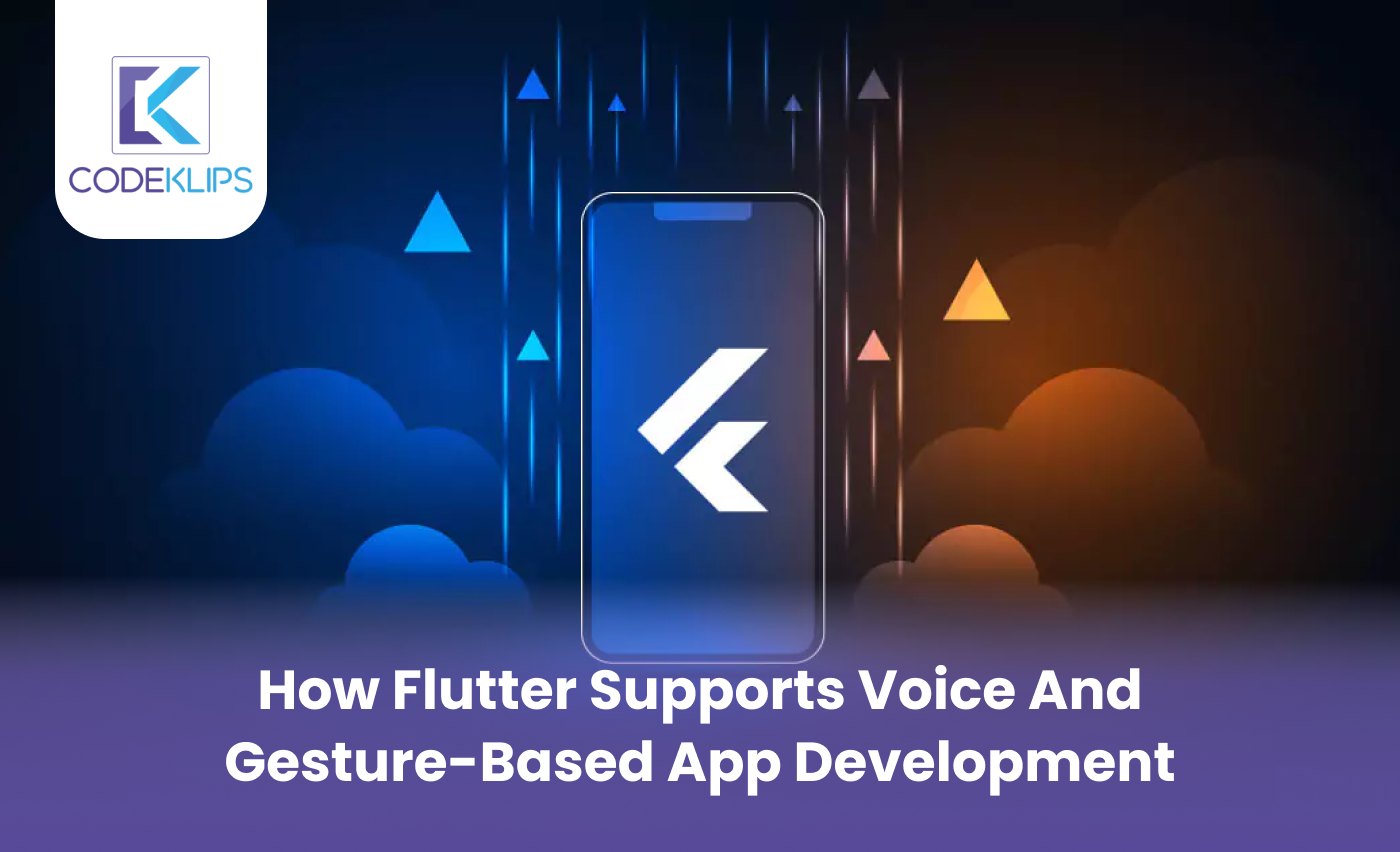 How Flutter Supports Voice and Gesture-Based App Development