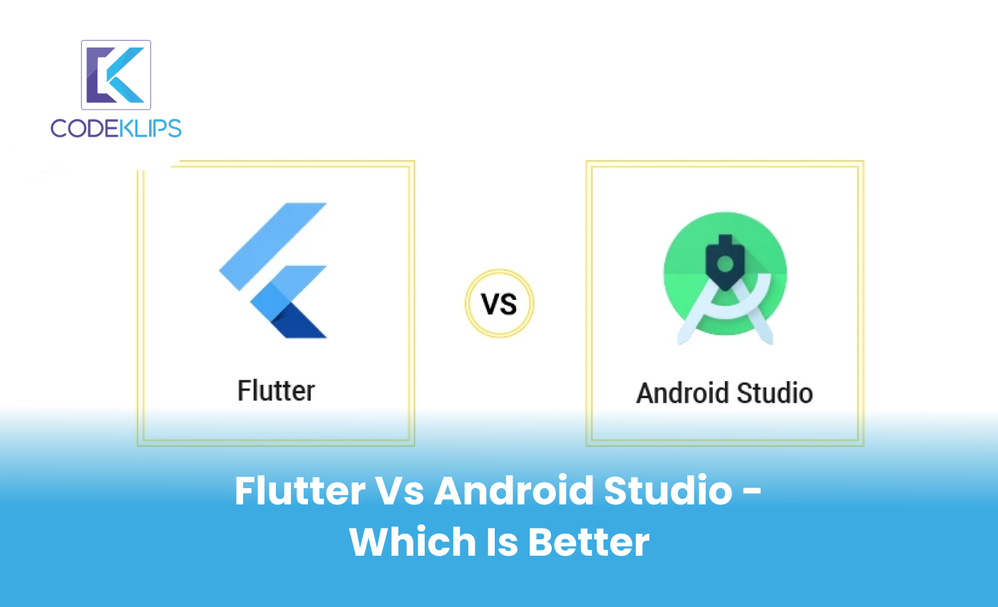 Flutter vs Android Studio – Which is Better