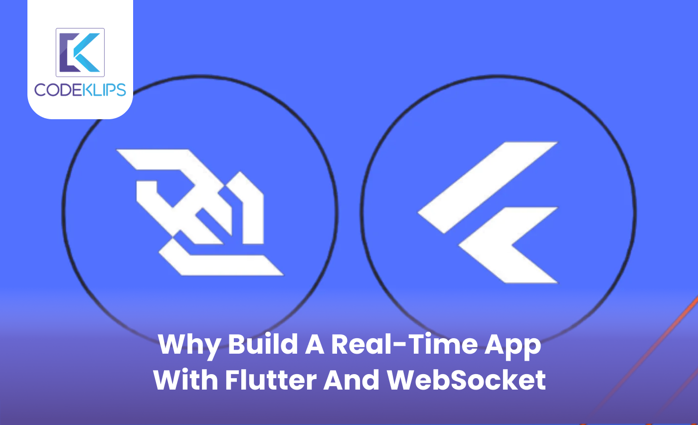 Why Build a Real-Time App with Flutter and WebSocket