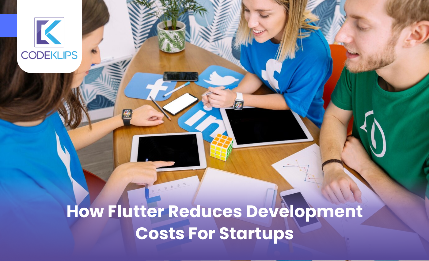 How Flutter Reduces Development Costs for Startups