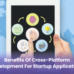 Benefits of Cross-Platform Development for Startup Applications