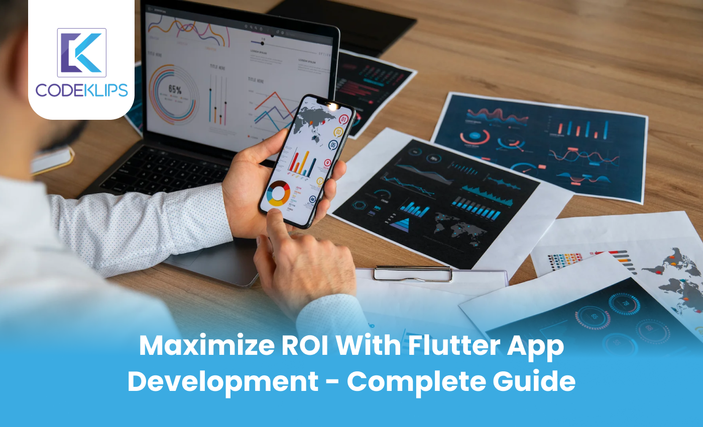 Maximize ROI with Flutter App Development – Complete Guide