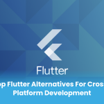 Top Flutter Alternatives for Cross-platform Development