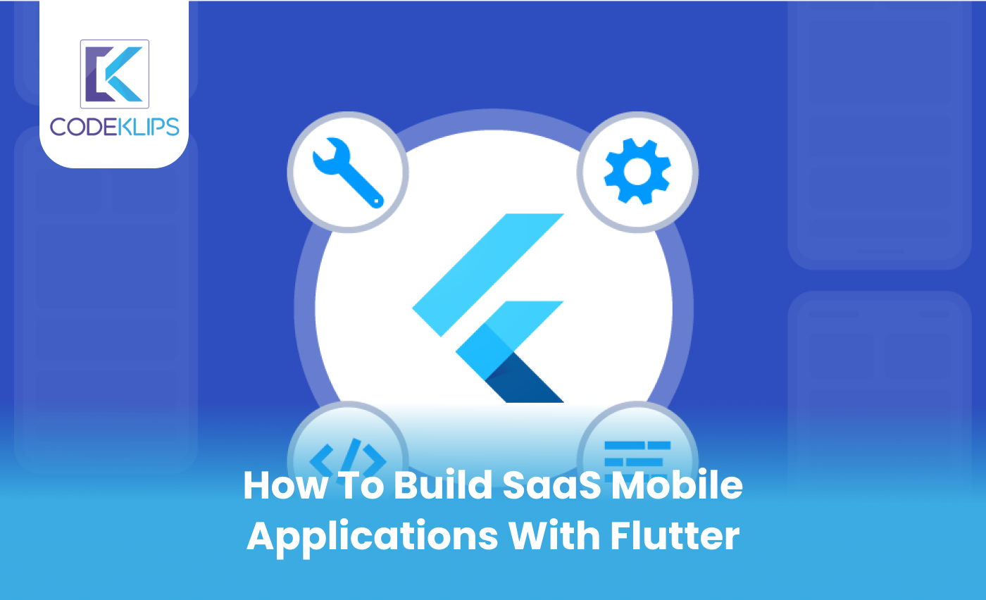 How to Build SaaS Mobile Applications with Flutter