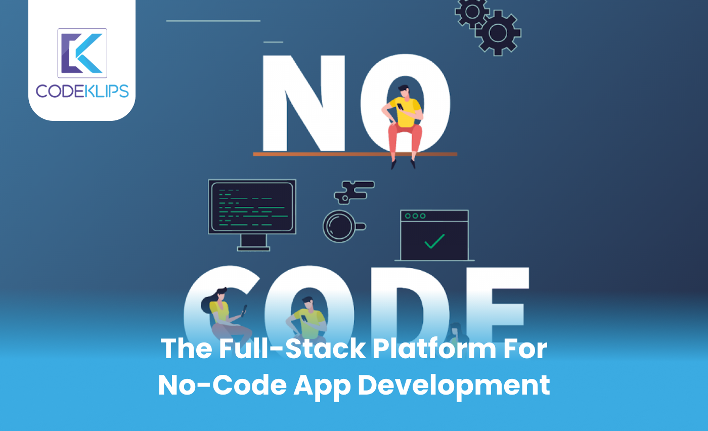 The Full-Stack Platform for No-code App Development