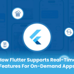 How Flutter Supports Real-Time Features for On-Demand Apps