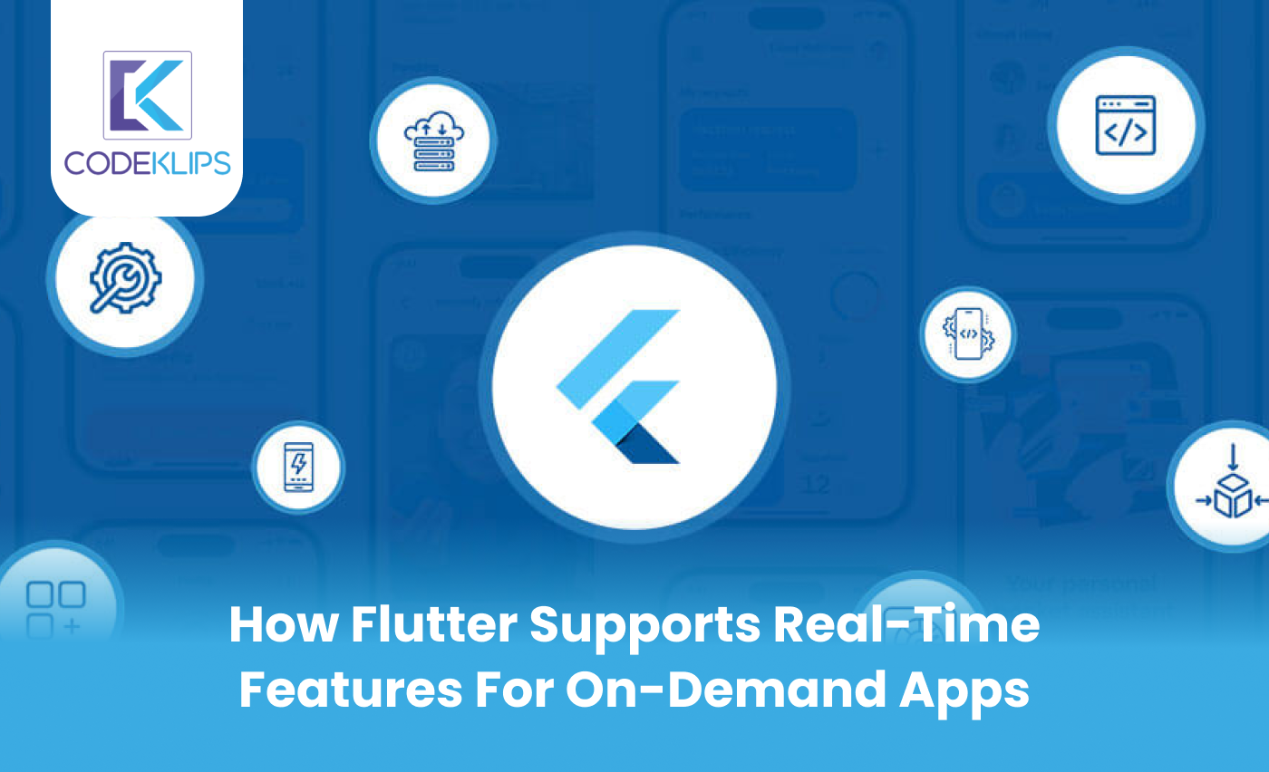 How Flutter Supports Real-Time Features for On-Demand Apps