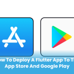 How to Deploy a Flutter App to the App Store and Google Play