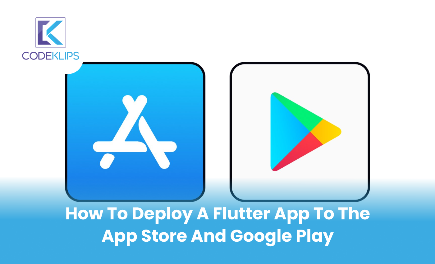 How to Deploy a Flutter App to the App Store and Google Play