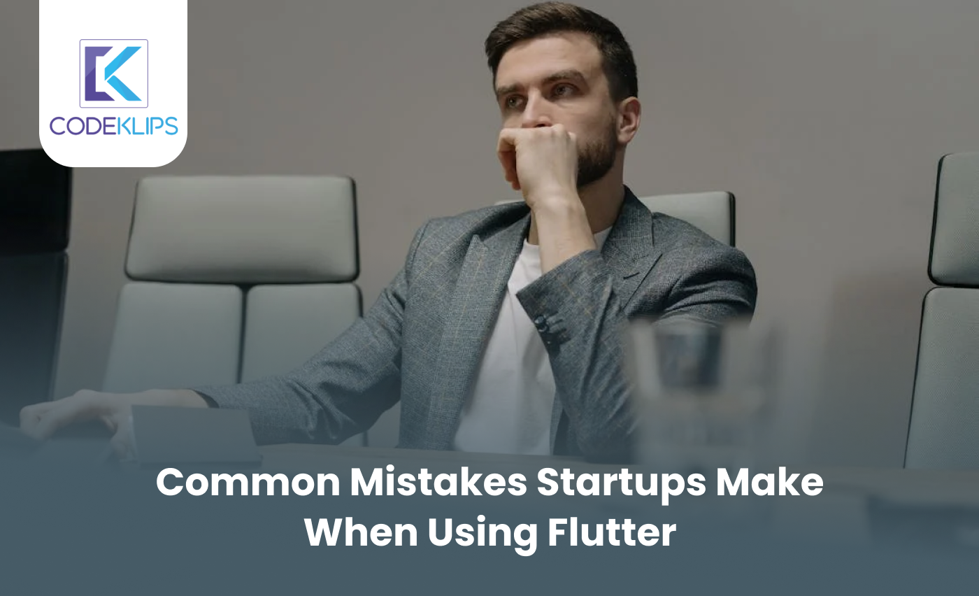 Common Mistakes Startups Make When Using Flutter