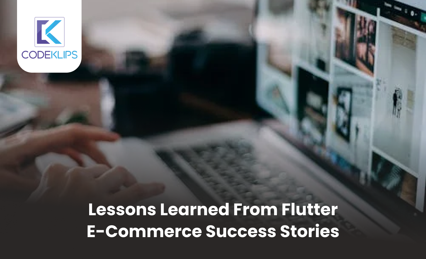 Lessons Learned from Flutter E-commerce Success Stories