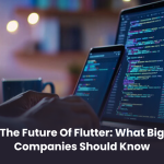 The Future of Flutter: What Big Companies Should Know