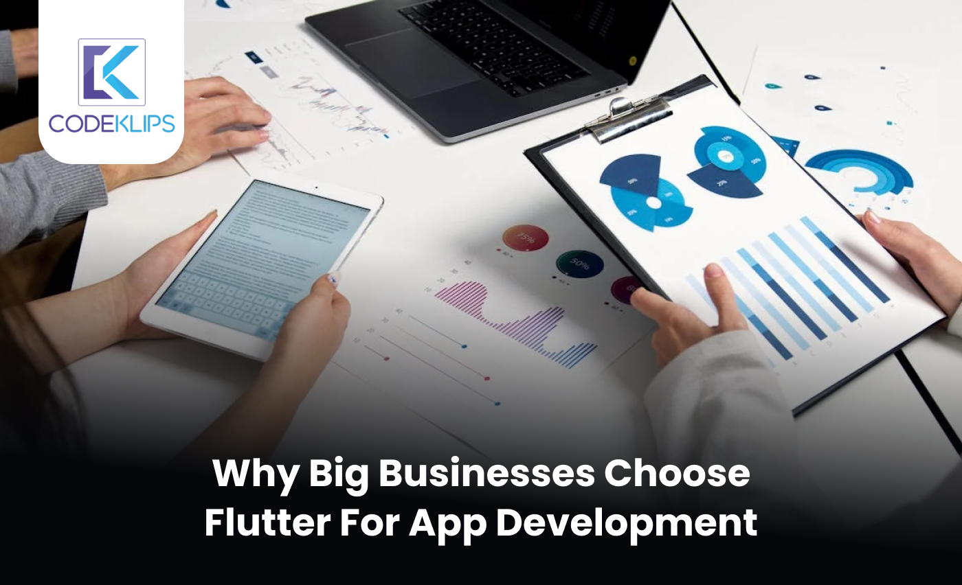 Why Big Businesses Choose Flutter for App Development