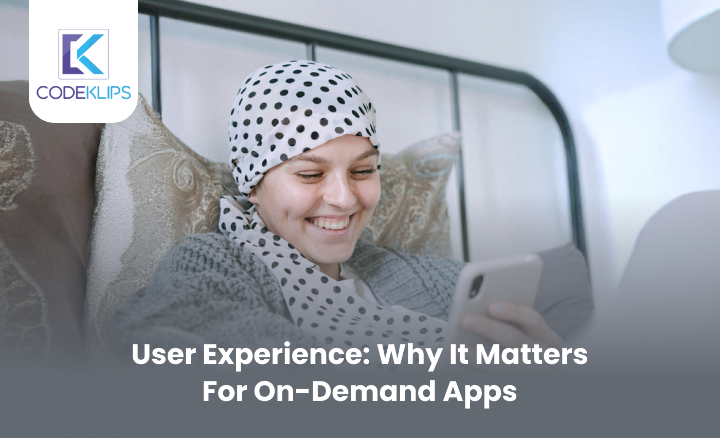 User Experience: Why It Matters for On-Demand Apps