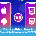 Flutter vs Hybrid Apps: A Complete Comparison of 2024