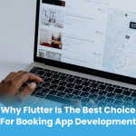 Why Flutter is The Best Choice for Booking App Development