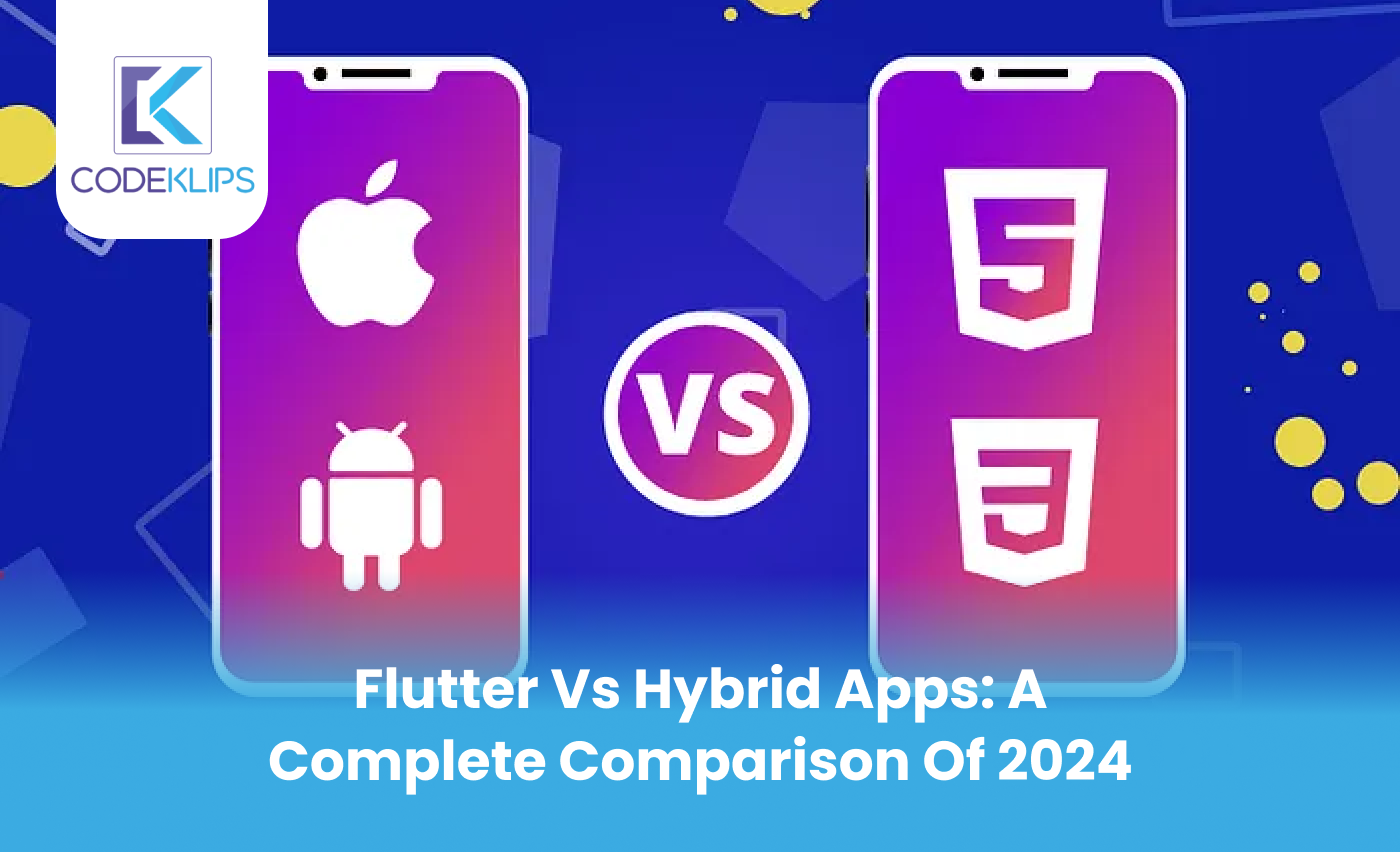 Flutter vs Hybrid Apps: A Complete Comparison of 2024