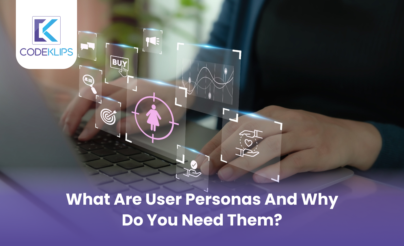 What are User Personas and Why Do You Need Them?