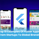 Top 10 Examples of Flutter Apps: From Startups to Global Brands