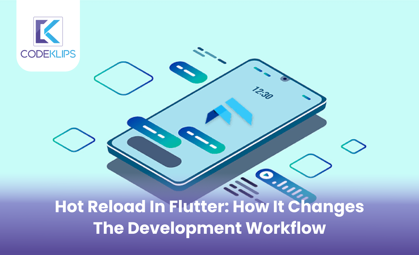 Hot Reload in Flutter: How It Changes the Development Workflow