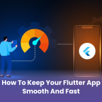 How to Keep Your Flutter App Smooth and Fast