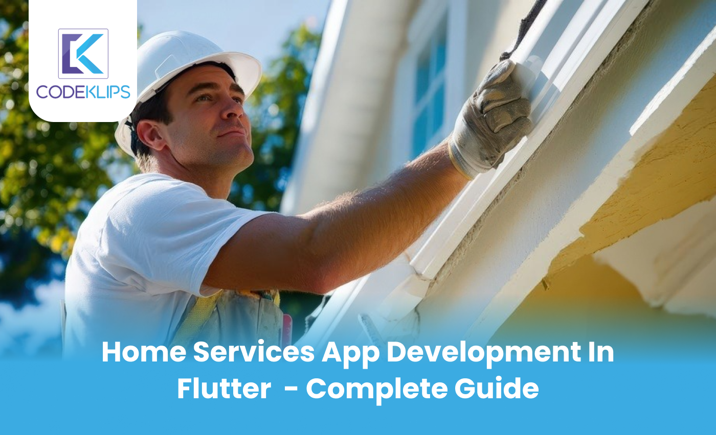 Home Services App Development in Flutter  – Complete Guide