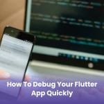 How to Debug Your Flutter App Quickly