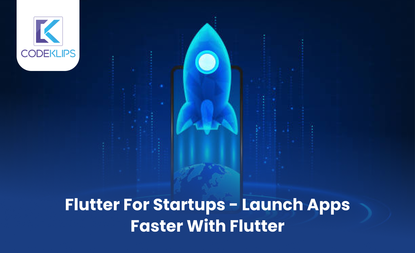 Flutter for Startups – Launch Apps Faster with Flutter