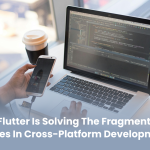 How Flutter is Solving the Fragmentation Issues in Cross-Platform Development