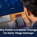 Why Flutter is a Game-Changer for Early-Stage Startups