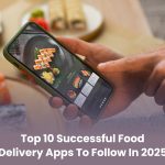 Top 10 Successful Food Delivery Apps to Follow in 2025