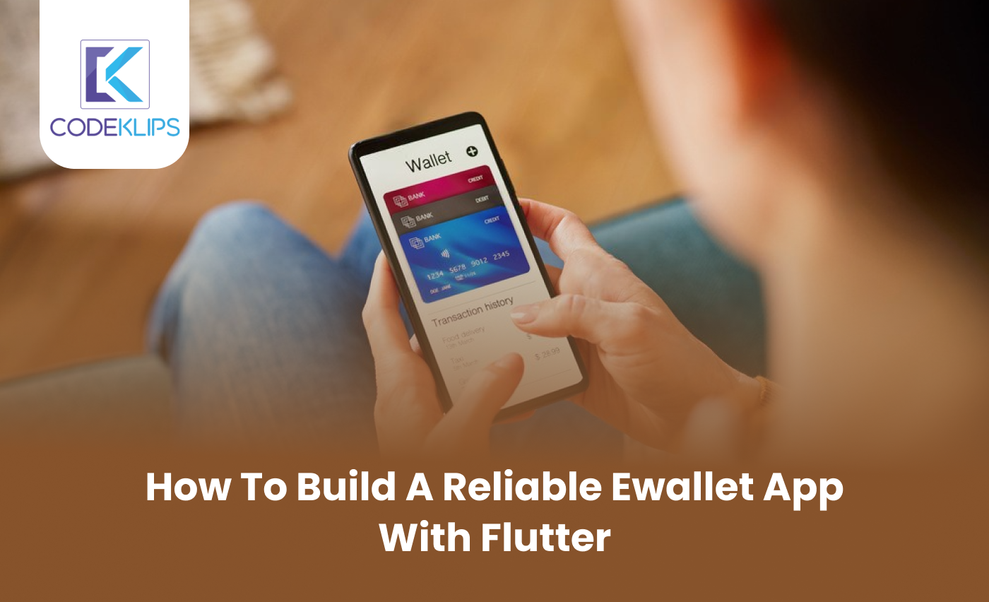 How to Build a Reliable Ewallet App with Flutter