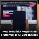 How to Build a Responsive Flutter UI for All Screen Sizes