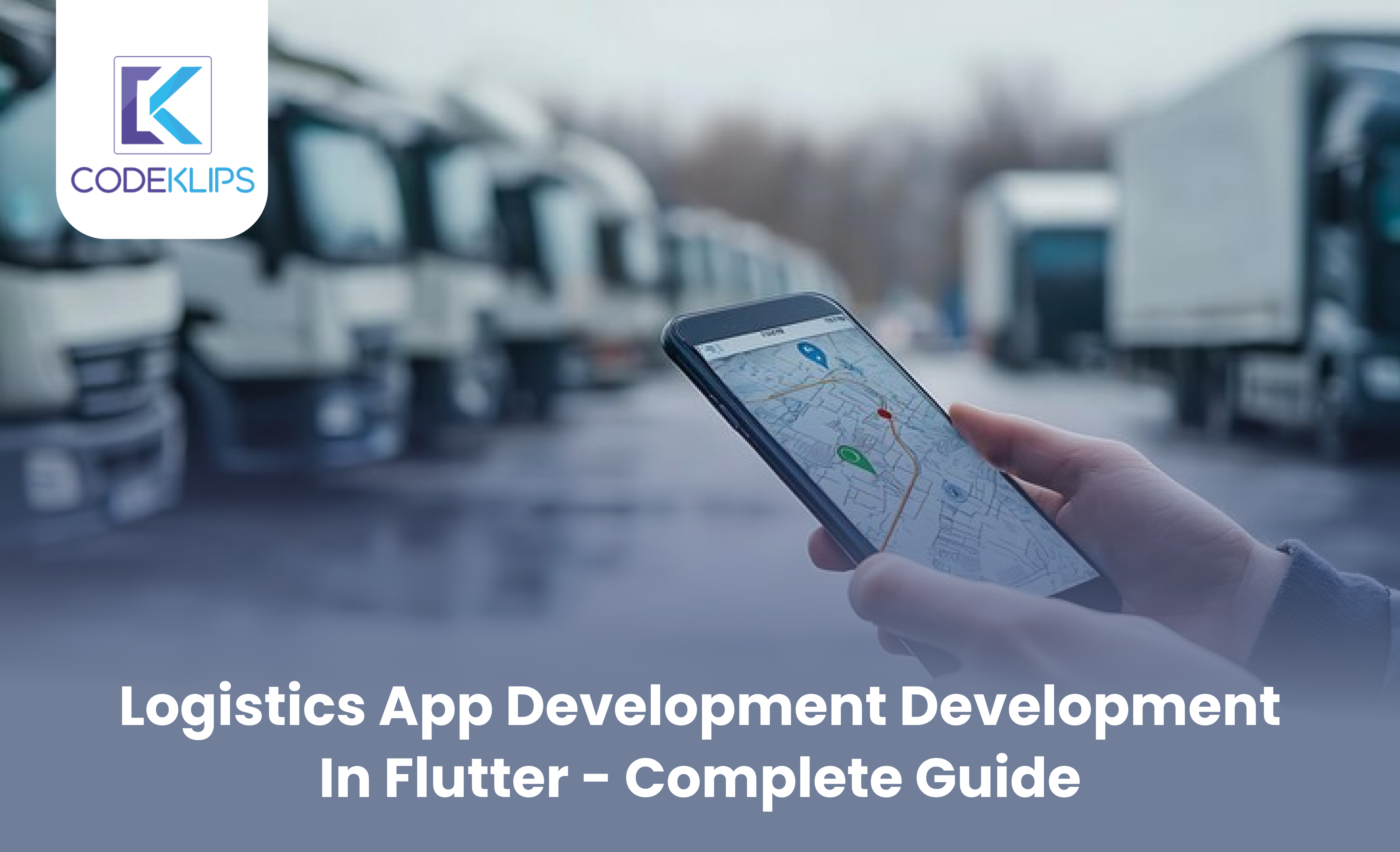 Logistics App Development Development in Flutter – Complete Guide