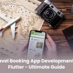 Travel Booking App Development in Flutter – Ultimate Guide